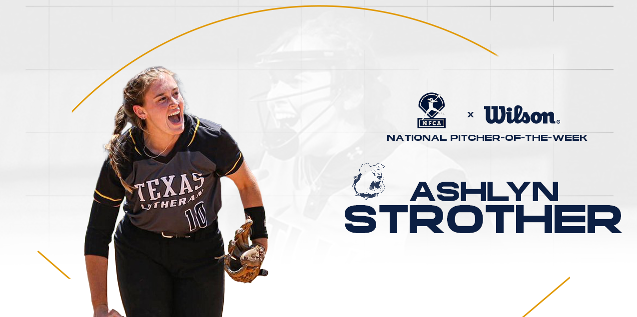 TLU's Strother Wins Wilson/NFCA National Pitcher of the Week Honors