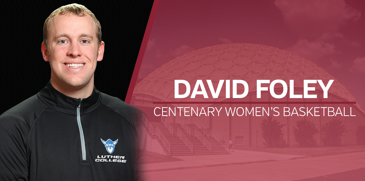 Centenary Announces David Foley as Ladies Basketball Coach
